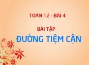 Bài tập đường tiệm cận của đồ thị hàm số có đáp án lời giải - Toán giải tích 12 bài 4